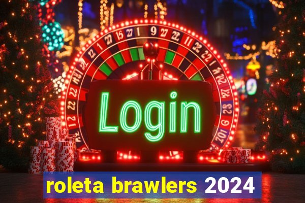 roleta brawlers 2024